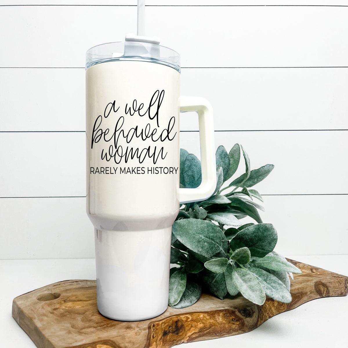 Well Behaved Woman Tumbler